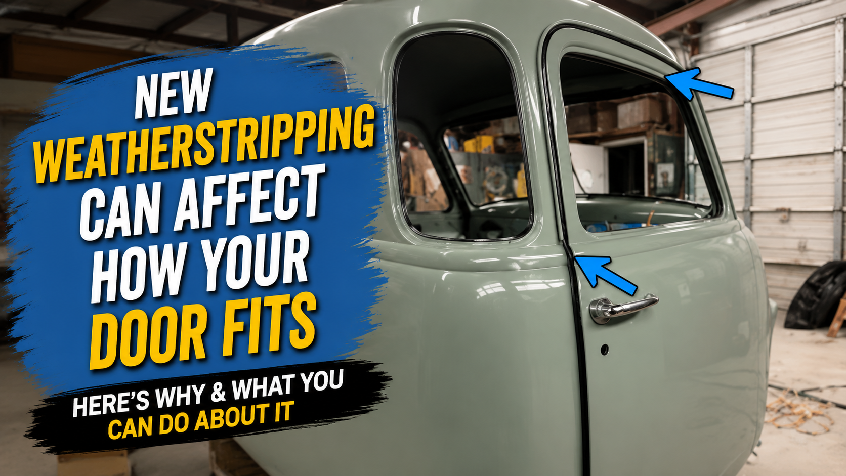 Why do so many classic truck doors become difficult to close after new weather seals are installed?